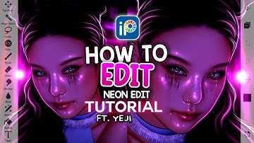 HOW TO EDIT | Neon Edit TUTORIAL | ibisPaintX (Tutorial 28) Ft. ITZY Yeji