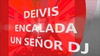 DJ DEIVIS ENCALADA