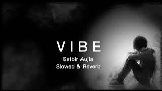 Vibe_Satbir Aujla _ (Slowed & Reverb) Song #slowedandreverb #trending #tiktokviral #foryou #satbir