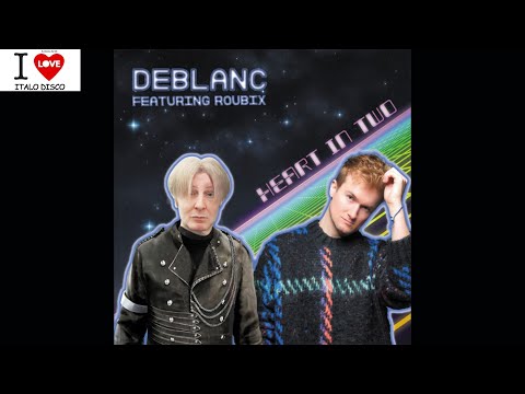 Deblanc — Deblanc feat. Roubix - Heart In Two (2024) - (Italo Disco)
