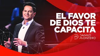 El Favor de Dios Te Capacita - Danilo Montero | Prédicas Cristianas 2021