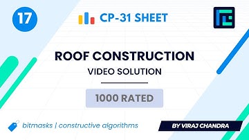 #17 Roof Construction | Video Solution | 1000 Rated | TLE CP-31 Sheet | Best Codeforces Problems