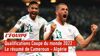 Le résumé de Cameroun-Algérie - Qualifications Coupe du monde 2022