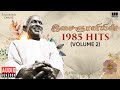  1985 hits volume 2  maestro ilaiyaraaja  evergreen song in tamil  80s songs