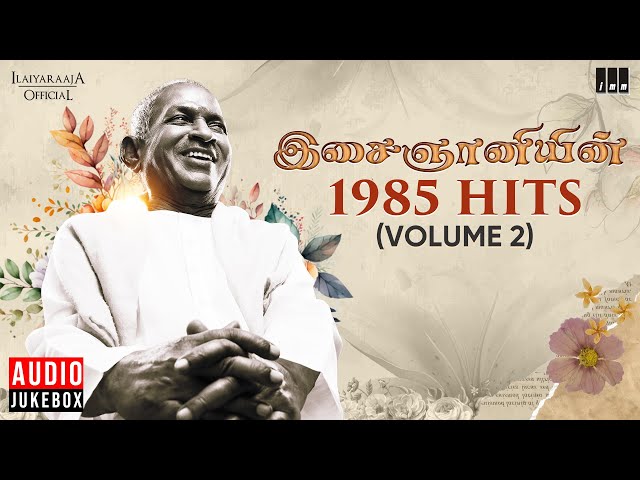 இசைஞானியின் 1985 Hits (Volume 2) | Maestro Ilaiyaraaja | Evergreen Song in Tamil | 80s Songs class=