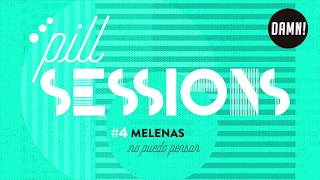 DAMN! PILL SESSIONS #4: MELENAS - No puedo pensar