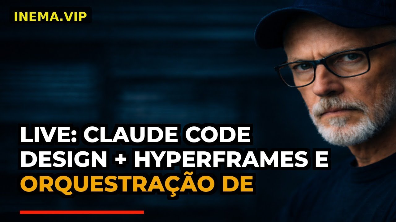 LIVE: Claude Code Design + Hyperframes e Orquestração de Agentes IA ...