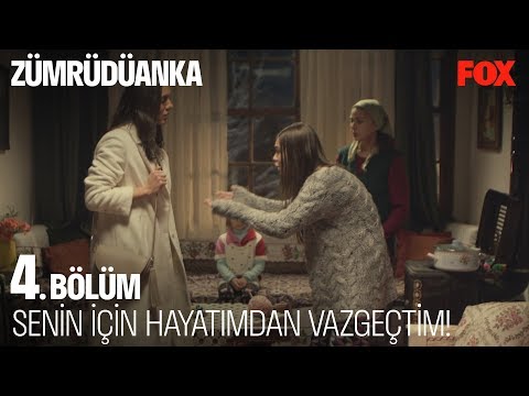 Senin için hayatımdan vazgeçtim! Zümrüdüanka 4. Bölüm