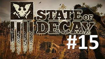 State Of Decay - Walkthrough PART 15