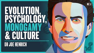 Evolution, Psychology, Monogamy & Culture - Dr Joe Henrich