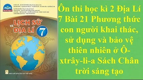 Ôn thi học kì 2 Địa Lí 7 Bài 21 Phương thức con người khai thác, sử dụng và bảo vệ thiên nhiên ở Úc