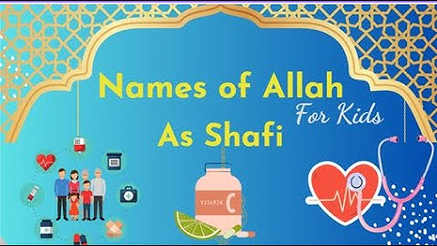 The name of Allah As Shafi/ Ash Shaafee الشافي (The One who cures)