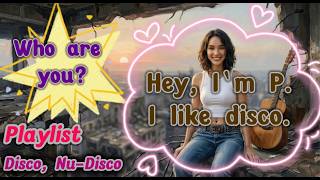 The beginning of P's journey. Playlist, Disco, Nu-disco