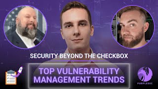 Vulnerability Management Trends & Predictions For 2023 (W/ Joshua Copeland) | PurpleSec