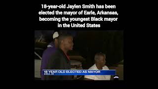 18-year-old Jaylen Smith has been elected the mayor of Earle, Arkansas