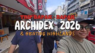 Trip Geng Bapak-Bapak Ke Archidex 2026! ๐๏ธ Layan Genting & Reunion