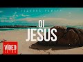 Isadora Pompeo | Oi, Jesus (Letra)