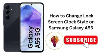 How to Change Lock Screen Clock Style on Samsung Galaxy A55 / A55 5G