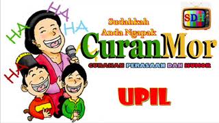U P I L  #CURahan perasaAN dan HuMOR# C U R A N M O R