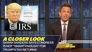 Sarah Sanders Says Congress Is Not "Smart Enough" for Trump's Tax Returns: A Closer Look