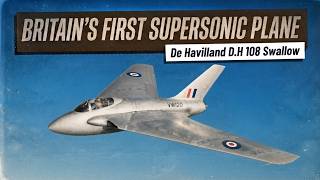 De Havilland DH 108 Swallow: The Killer Jet That Broke Sound Barrier and Killed Three Test Pilots