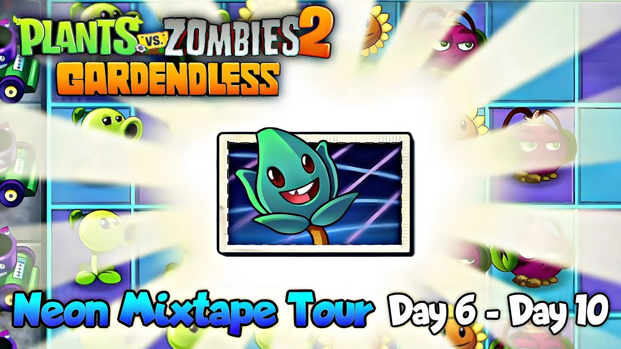 Plants Vs. Zombies 2: Gardendless - Neon Mixtape Tour Day 6 to Day 10 ...