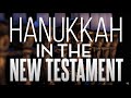 Hanukkah in the New Testament - God's salvation in troubled times