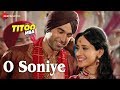 O soniye full  titoo mba  arijit singh  nishant dahiya  pragya jaiswal