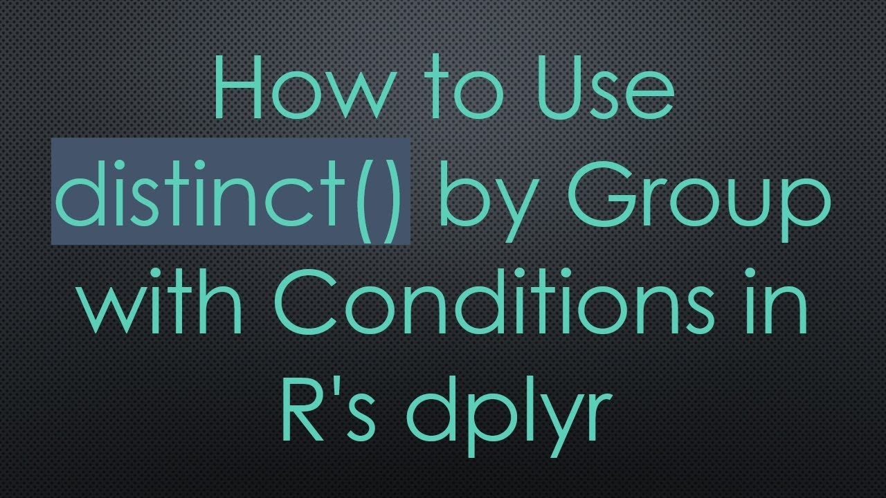 How to Use distinct() by Group with Conditions in R's dplyr