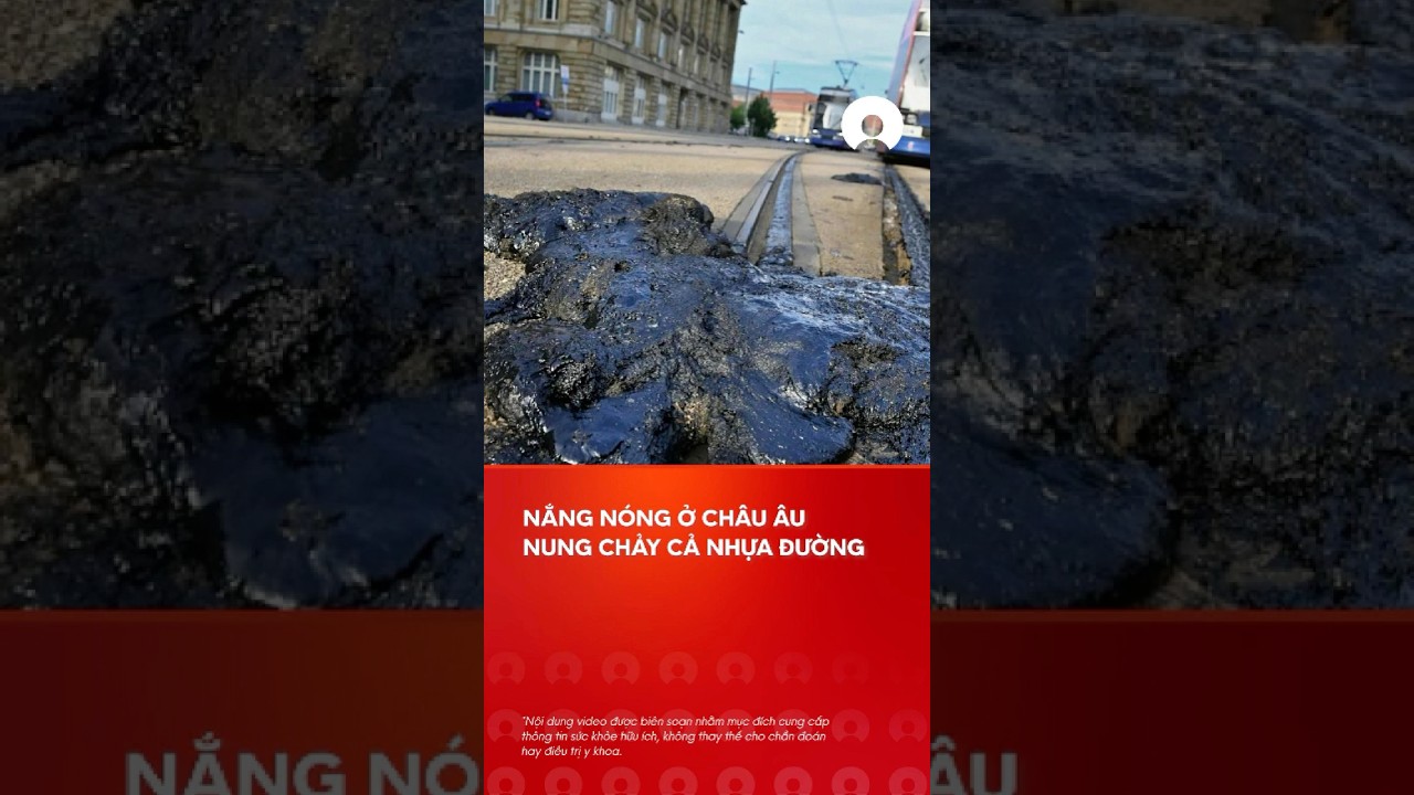 ChÃ¢u Ã‚u nÃ³ng ká»· lá»¥c Ä‘áº¿n má»©c cháº£y cáº£ nhá»±a Ä‘Æ°á»ng #europe #hotweather