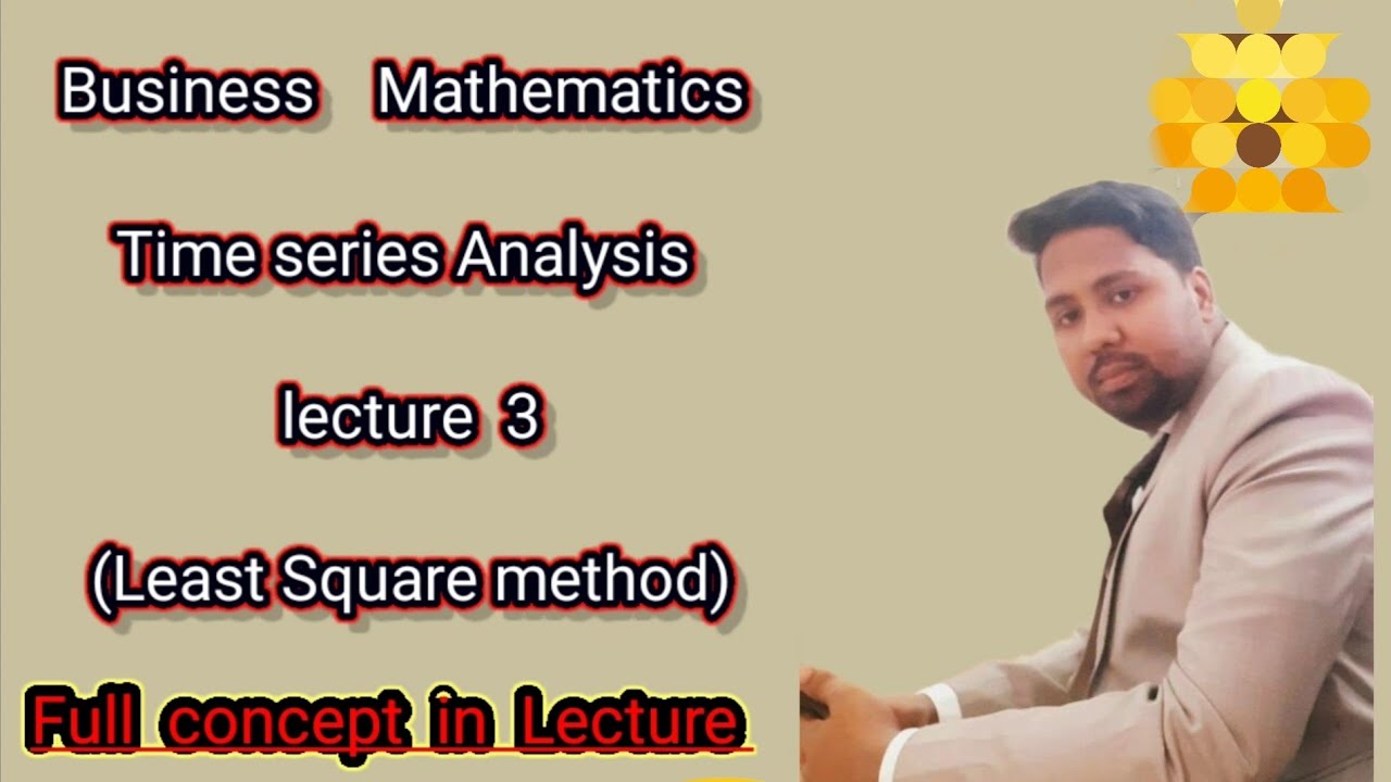 Business mathematics (Time series Analysis) lecture 3 
