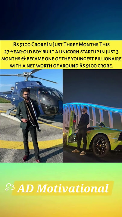 Rs 9100 Crore ln Just three months this27-YEAR-OLD BOY BUILT A UNICORN STARTUP IN JUST 3months