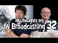 My thoughts on JW Broadcasting 32 - May 2017 (with Geoffrey Jackson)