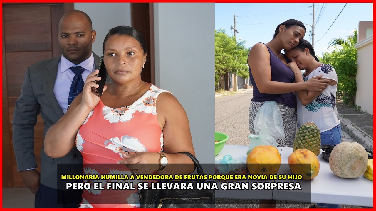 Millonaria humilla vendedora de frutas porque era novia de su hijo luego se llevo una gran sorpresa