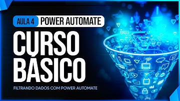 Curso Básico de Power Automate [Aula 4] - Filtrando Dados com o Power Automate