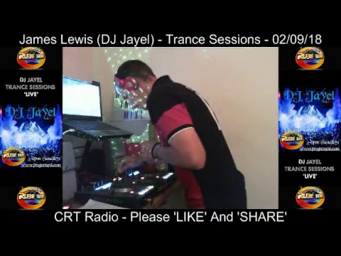 James Lewis (DJ Jayel) - Trance Sessions - CRT Radio - 02/09/18