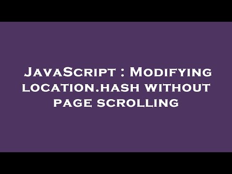 JavaScript : Modifying location.hash without page scrolling