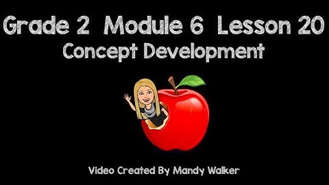 Grade 2 Module 6 Lesson 20 Concept Development NEW
