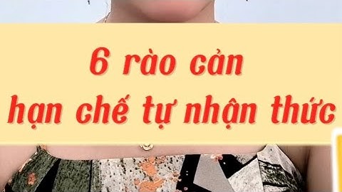 6 rào cản hạn chế tự nhận thức, nguyên lý chuyển hoá