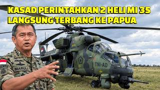 ARMY CHIEF ORDERS NEW RUSSIAN MI-35M HELICOPTERS TO BE FLOWN DIRECTLY TO PAPUA