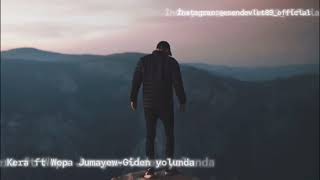 Kera ft Wepa Jumayew- Giden yolunda