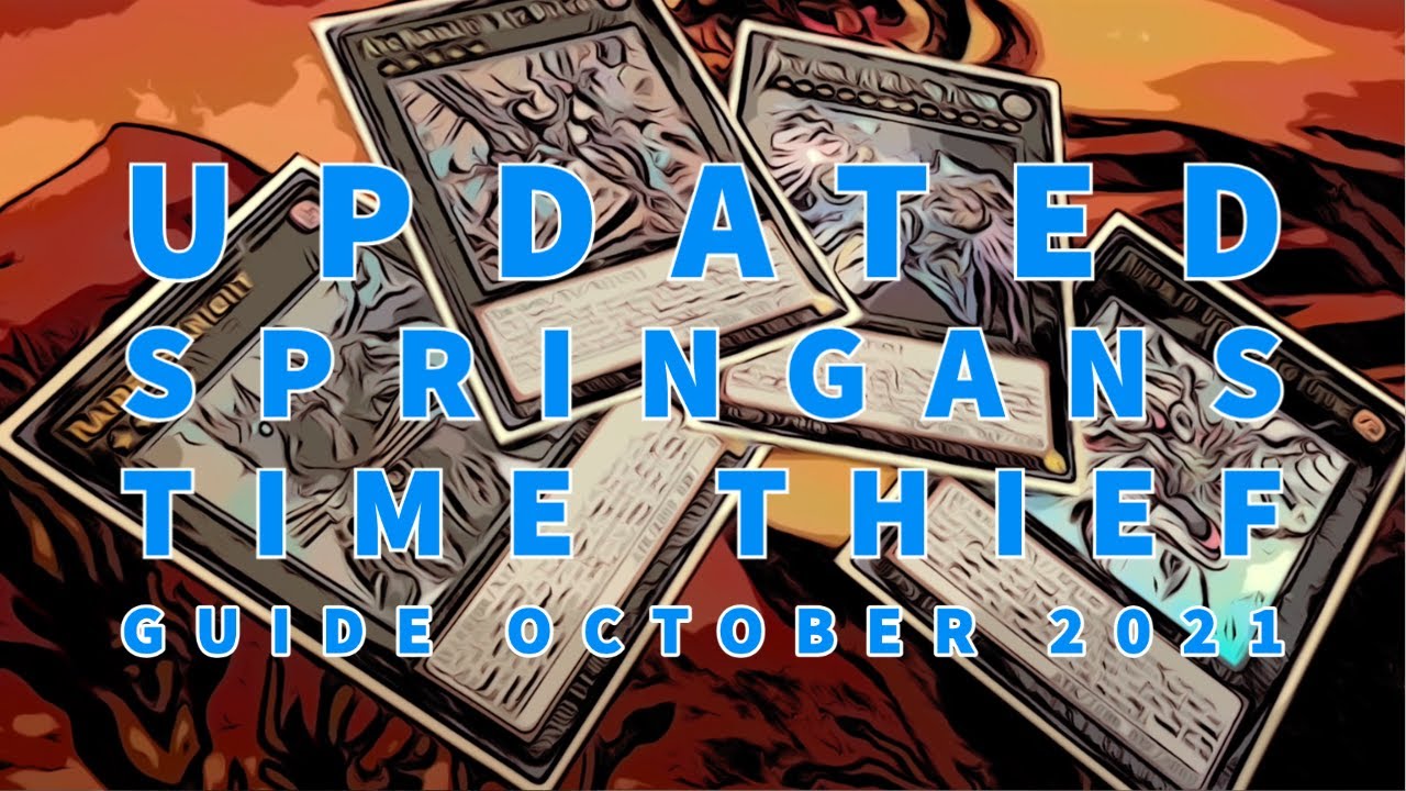 Updated Springans Time Thief Guide and Deck Profile (October 2021 ...