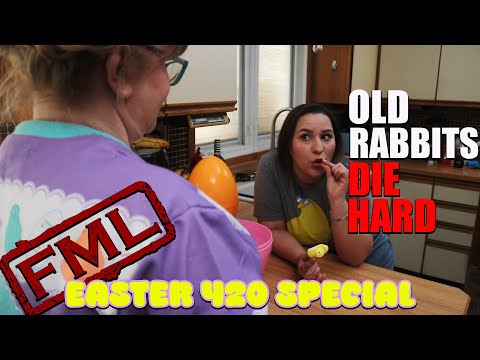 FML Tales From FMyLife EASTER/420 SPECIAL: Old Rabbits Die Hard