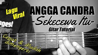 (Gitar Tutorial) ANGGA CANDRA - Sekecewa Itu (Lagu Viral) |Mudah & Cepat dimengerti untuk pemula