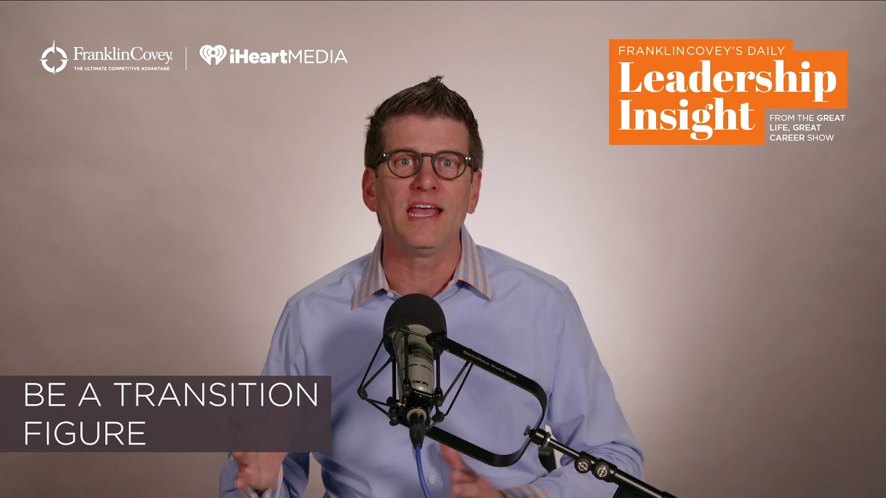 professional development ideas FranklinCovey's Daily Leadership Insight: Be a Transition Figure