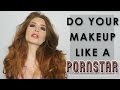 How To Do Your Makeup Like an Adult Film Star (Sarcastically)