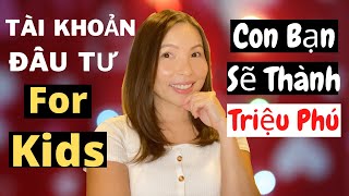 Tài Khoản Đầu Tư Cho Trẻ Em Dưới 18 | Custodial Account (UGMA/UTMA) | Cuộc Sống Mỹ | Chứng Khoán Mỹ screenshot 5