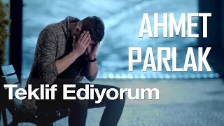 Ahmet Parlak - Teklif Ediyorum Resimi