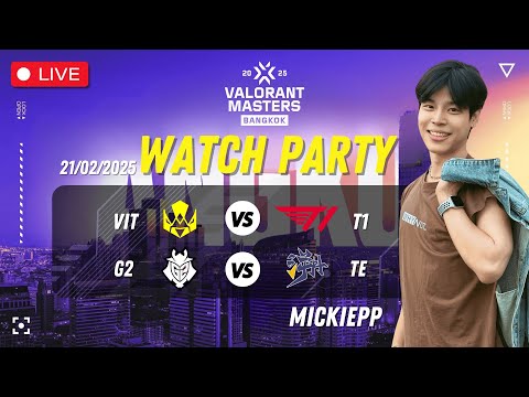 Watchparty VIT vs T1 คู่สอง G2 vs TE | VCT Masters Bangkok 2025