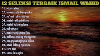Lagu Makassar Seleksi Terbaik Dan Terpopuler Lagu Ismail Wahid Full Album
